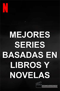 poster Mejores series Basadas en Libros y Novelas de Netflix